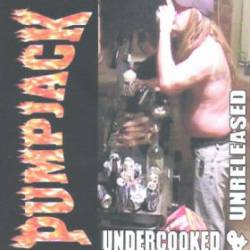 Pumpjack : Undercooked and Unreleased